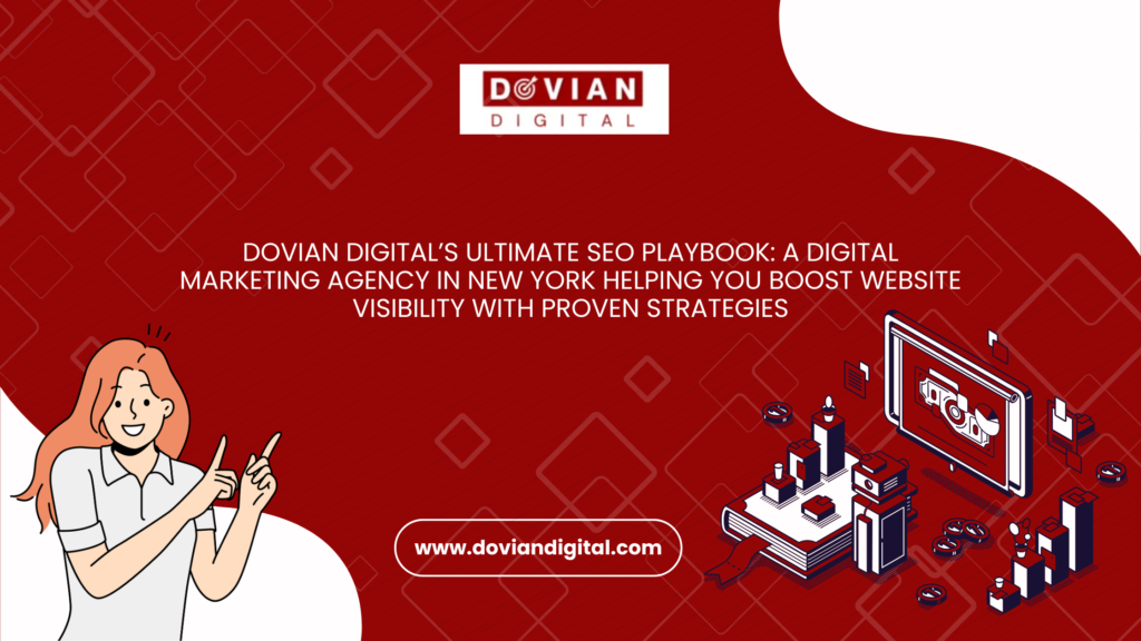 Dovian Digital’s Ultimate SEO Playbook: A Digital Marketing Agency in New York Helping YouR Boost Website Visibility with Proven Strategies